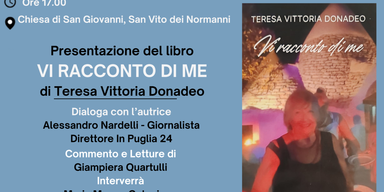 A San Vito dei Normanni la presentazione del libro di Teresa Vittoria Donadeo “Vi racconto di me”