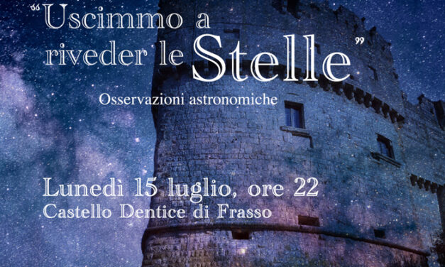 Carovigno, Castello Dentice di Frasso, il 15 luglio “Uscimmo a riveder le stelle”, osservazioni astronomiche