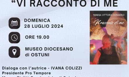 Ostuni, presso il Museo Diocesano, il 28 luglio la presentazione del libro di Teresa Vittoria Donadeo, “Vi racconto di me”