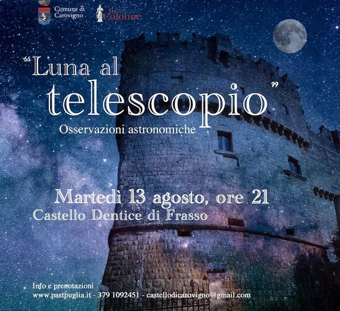 Carovigno, “Luna al telescopio”, osservazione astronomica al Castello “Dentice di Frasso”