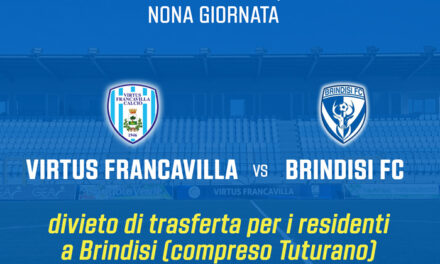 Calcio, Serie D Girone H, Virtus Francavilla – Brindisi FC, trasferta vietata per i residenti a Brindisi (compreso Tuturano) e San Pietro Vernotico