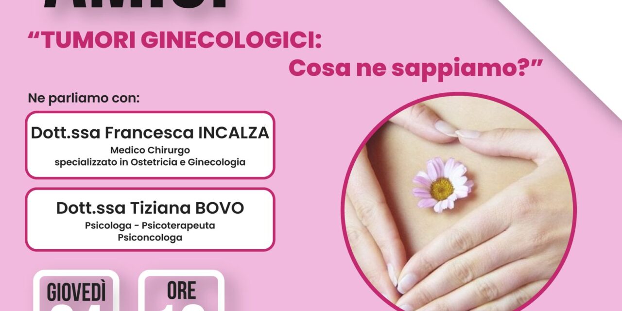 “Tumori ginecologici: cosa ne sappiamo?”