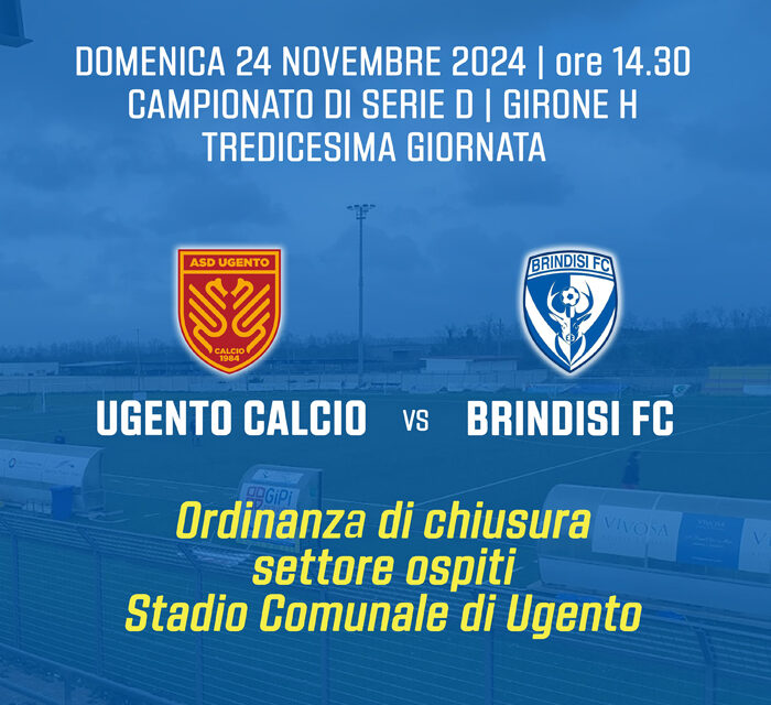 Serie D Girone H, Ugento-Brindisi Fc,  settore ospiti interdetto ai tifosi biancazzurri per la gara di domenica