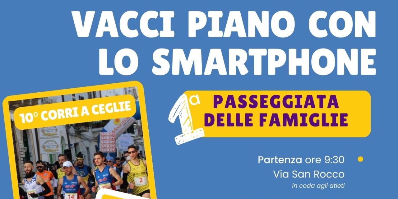 A Ceglie Messapica  la prima Passeggiata delle famiglie “Vacci piano con lo smartphone”